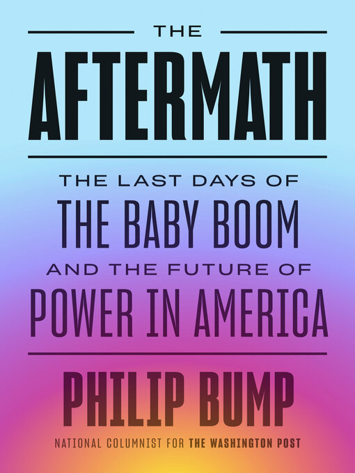Title details for The Aftermath by Philip Bump - Available